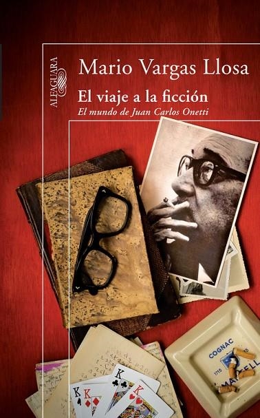 VIAJE A LA FICCION EL MUNDO DE JUAN CARLOS ONETTI, EL | 9788420474427 | VARGAS LLOSA, MARIO