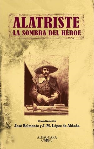 ALATRISTE, LA SOMBRA DEL HEROE | 9788420422800 | BELMONTE SERRANO, JOSE ED. LIT.