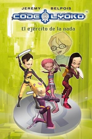 CODIGO LYOKO 4. EL EJERCITO DE LA NADA | 9788420406350 | BELPOIS, JEREMY