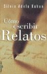 COMO ESCRIBIR RELATOS | 9788401540943 | ADELA KOHAN, SILVIA