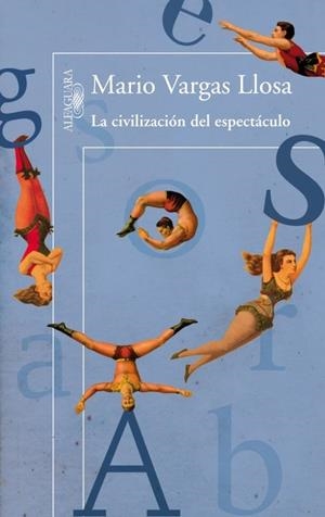 CIVILIZACION DEL ESPECTACULO, LA | 9788420411484 | VARGAS LLOSA, MARIO