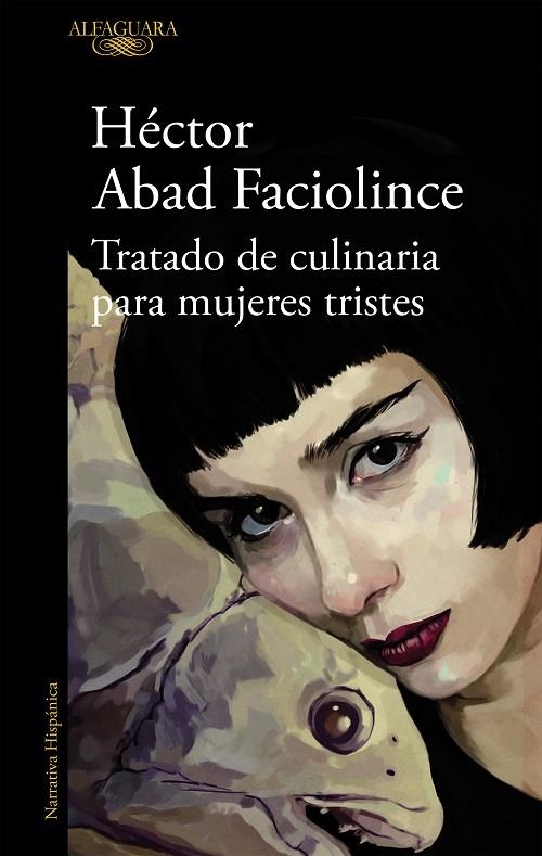 TRATADO DE CULINARIA PARA MUJERES TRISTES | 9788420407906 | FACIOLINCE, HECTOR ABAD