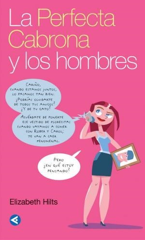 PERFECTA CABRONA Y LOS HOMBRES, LA | 9788403096349 | HILTS, ELIZABETH