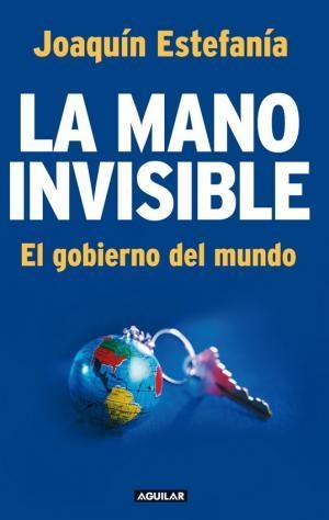 MANO INVISIBLE, LA | 9788403096769 | ESTEFANIA, JOAQUIN