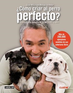 COMO CRIAR AL PERRO PERFECTO | 9788403097421 | MILLAN, CESAR & MELISSA JO PELTIER