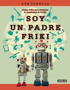 SOY UN  PADRE FRIKI | 9788403101333 | DENMEAD, KEN