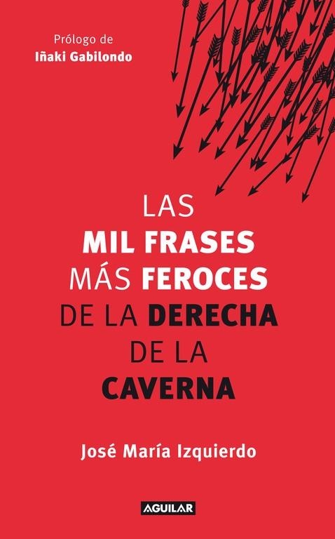 MIL FRASES MAS FEROCES DE LA DERECHA DE LA CAVERNA, LAS | 9788403005280 | IZQUIERDO RODRIGUEZ, JOSE MARIA