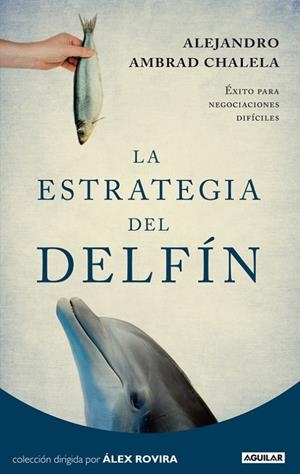 ESTRATEGIA DEL DELFIN, LA | 9788403012271 | AMBRAD CHALELA, ALEJANDRO