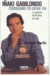 IÑAKI GABILONDO CIUDADANO EN GRAN VIA | 9788403595002 | MARTIN , CARMELO
