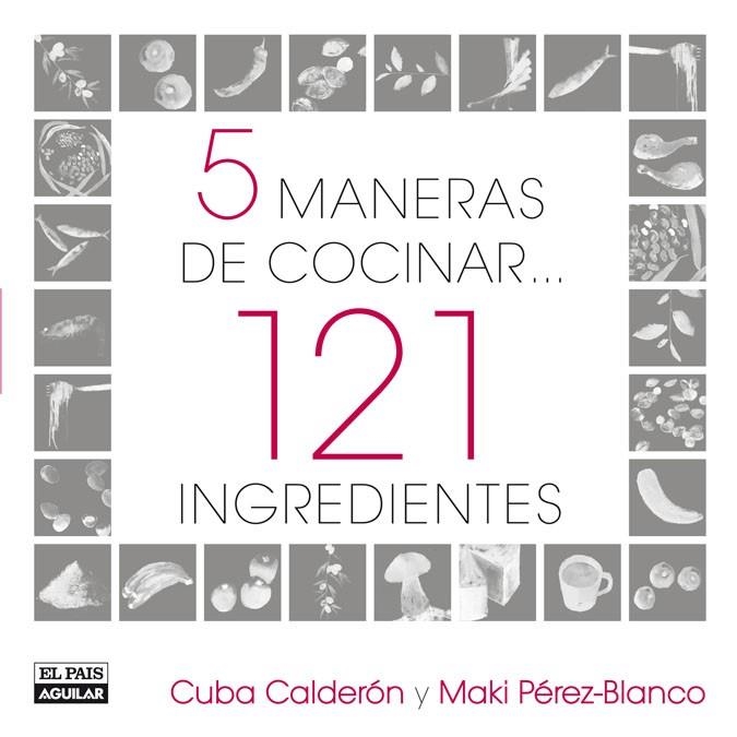 5 MANERAS DE COCINAR 121 INGREDIENTES | 9788403507517 | CALDERON, CUBA