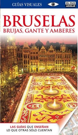 BRUSELAS BRUJAS GANTE Y AMBERES GUIAS VISUALES 2011 | 9788403510234 | AA.VV.
