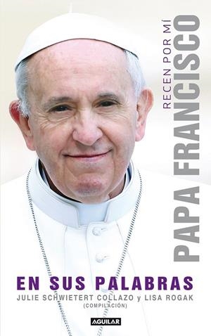 RECEN POR MI PAPA FRANCISCO EN SUS PALABRAS | 9788403013667 | SCHWIETERT COLLAZO, JULIE