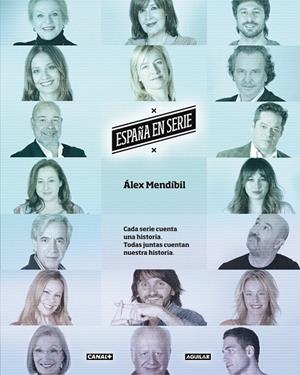ESPAÑA EN SERIE. CADA SERIE CUENTA UNA HISTORIA Y TODAS JUNTAS CUENTAN NUESTRA H | 9788403013810 | PRISA TV/MENDÍBIL, ALEJANDRO