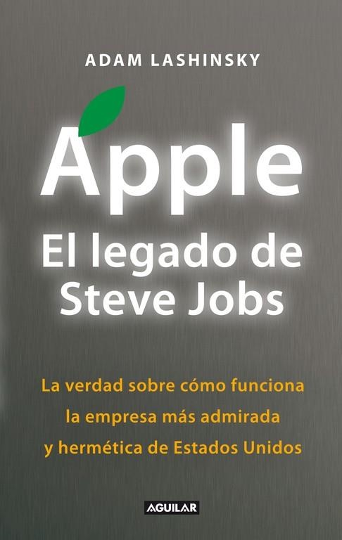 APPLE, EL LEGADO DE STEVE JOBS | 9788403012974 | LASHINSKY, ADAM