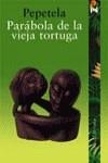PARABOLA DE LA VIEJA TORTUGA, LA | 9788420654515 | PEPETELA