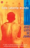 ESTE LATENTE MUNDO | 9788466305068 | JUAN, JOSE LUIS DE