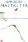 NINGUNA ETERNIDAD COMO LA MIA | 9788495501301 | MASTRETTA, ANGELES