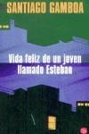 VIDA FELIZ DE UN JOVEN LLAMADO ESTEBAN | 9788466305884 | GAMBOA, SANTIAGO