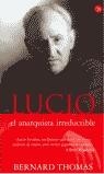 LUCIO, EL ANARQUISTA IRREDUCTIBLE | 9788466306713 | THOMAS, BERNARD
