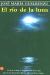 RIO DE LA LUNA | 9788466308083 | GUELBENZU, JOSE MARIA