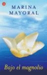 BAJO EL MAGNOLIO | 9788466314909 | MAYORAL DIAZ, MARINA