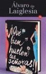 QUE BIEN HUELEN LAS SEÑORAS | 9788466315555 | LAIGLESIA, ALVARO DE