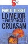 LO MEJOR QUE LE PUEDE PASAR A UN CRUSAN | 9788466317016 | TUSSET, PABLO