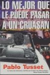 LO MEJOR QUE LE PUEDE PASAR A UN CRUASAN | 9788466318655 | TUSSET, PABLO