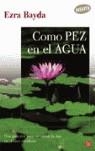 COMO PEZ EN EL AGUA | 9788466319577 | BAYDA, EZRA