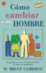 COMO CAMBIAR A UN HOMBRE | 9788466304290 | CAMERON, W BRUCE