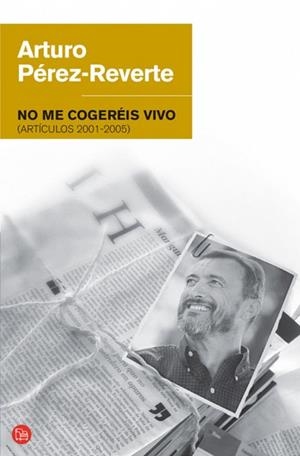 NO ME COGEREIS VIVO | 9788466320641 | PEREZ-REVERTE, ARTURO