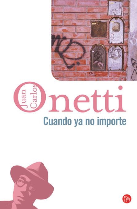 CUANDO YA NO IMPORTE | 9788466320900 | ONETTI, JUAN CARLOS