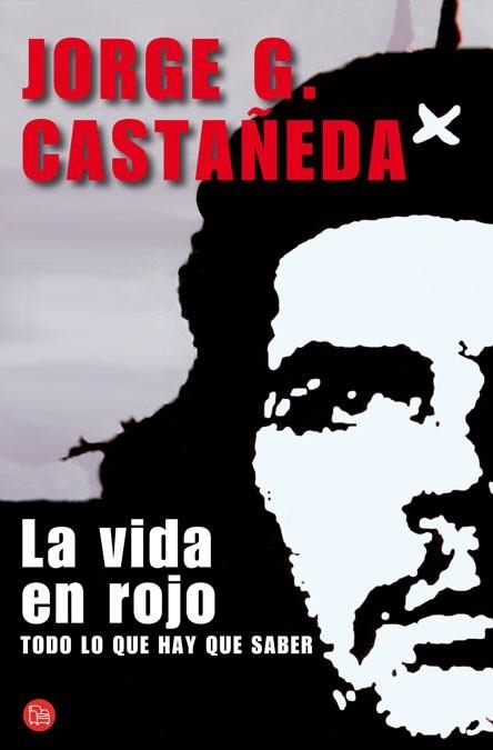 LA VIDA EN ROJO, LA (VIDA DEL CHE GUEVARA) | 9788466325325 | CASTAÑEDA, JORGE