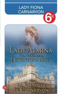 LADY ALMINA Y LA VERDADERA DOWNTON ABBEY | 9788466326643 | CARNARVON, LADY FIONA