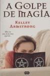 A GOLPE DE MAGIA | 9788496463547 | ARMSTRONG, KELLEY