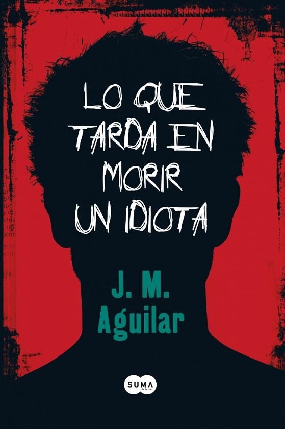 LO QUE TARDA EN MORIR UN IDIOTA | 9788483650813 | AGUILAR CUENCA, JOSE MANUEL