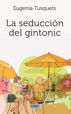 SEDUCCION DEL GIN TONIC, LA | 9788483651919 | TUSQUETS, EUGENIA