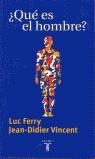 QUE ES EL HOMBRE | 9788430604302 | FERRY, LUC  VINCENT, JEAN-DIDIER