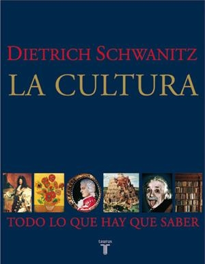 CULTURA TODO LO QUE HAY QUE SABER, LA | 9788430606535 | SCHWANITZ, DIETRICH