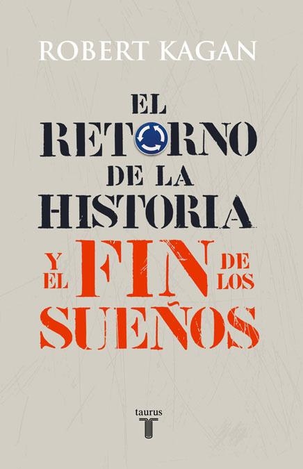 RETORNO DE LA HISTORIA Y EL FIN DE LOS SUEÑOS, EL | 9788430606627 | KAGAN, ROBERT
