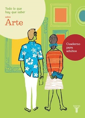 TODO LO QIE HAY QUE SABER SOBRE ARTE CUADERNOS PARA ADULTOS | 9788430607792 | ESDARDO ZALDO, CARMEN / MARAVALL CIFUENTES, SUSANA