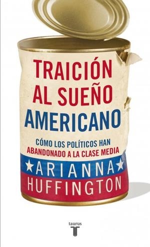 TRAICION AL SUEÑO AMERICANO | 9788430609093 | HUFFINGTON, ARIANNA