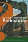EXTRAÑOS ANIMALES DE LA PREHISTORIA, LOS | 9788437224398 | FARRE, MARIE
