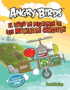 ANGRY BIRDS-BAD PIGGIES. LOS MALVADOS CERDITOS VOLADORES. LIBRO DE PEGATINAS | 9788437280837 | VARIOS AUTORES