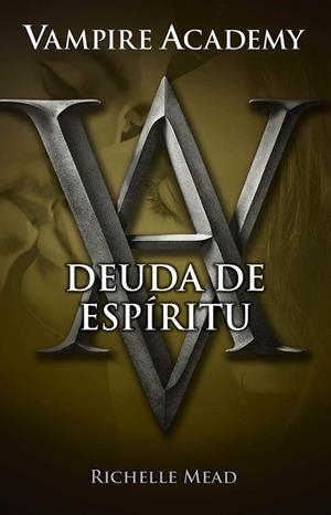 VAMPIRE ACADEMY 5. DEUDA DE ESPÍRITU | 9788420415796 | MEAD, RICHELLE