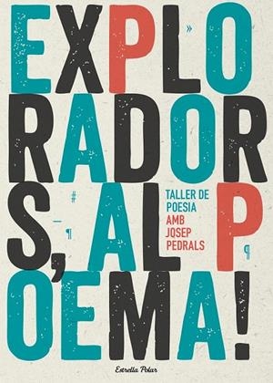 EXPLORADORS AL POEMA ! TALLER DE POESIA | 9788490574317 | PEDRALS URDANIZ, JOSEP