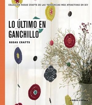 LO ULTIMO EN GANCHILLO | 9788448020170 | CRAFTS, ROSAS