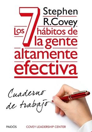 LOS 7 HABITOS DE LA GENTE ALTAMENTE EFECTIVA. CUADERNO DE TRABAJO | 9788449330490 | R. COVEY, STEPHEN