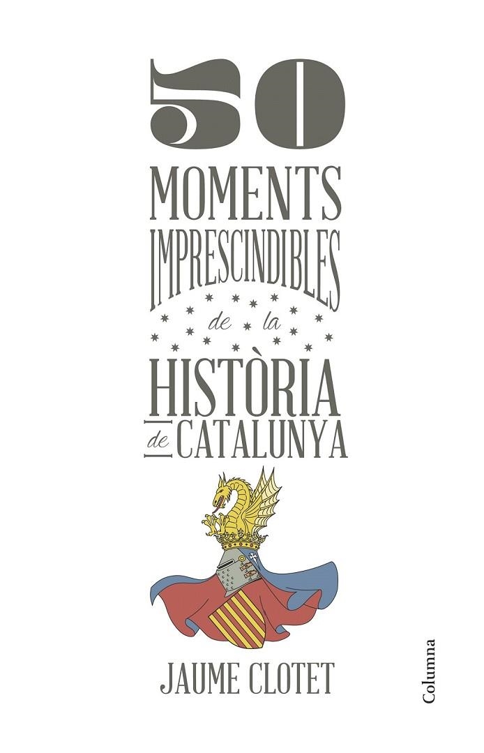 50 MOMENTS IMPRESCINDIBLES DE LA HISTORIA DE CATALUNYA | 9788466418928 | CLOTET PLANAS, JAUME