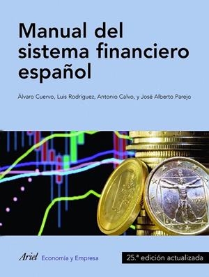 MANUAL DEL SISTEMA FINANCIERO ESPAÑOL | 9788434409736 | PAREJO GAMIR, JOSE ALBERTO / RODRIGUEZ SAIZ, LUIS/ CALVO BERNARDINO, ANTONIO / CUERVO GARCIA, ALVARO